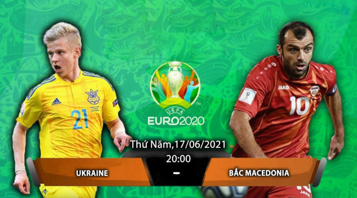 Lịch thi đấu Euro ngày 17/6 - Ukraine vs Bắc Macedonia