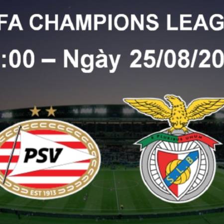 Lịch thi đấu Champions League – lượt trận Play-off giữa PSV vs Benfica