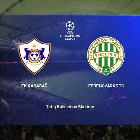 Soi kèo Ferencvaros vs Qarabag – 01h00 ngày 10/08