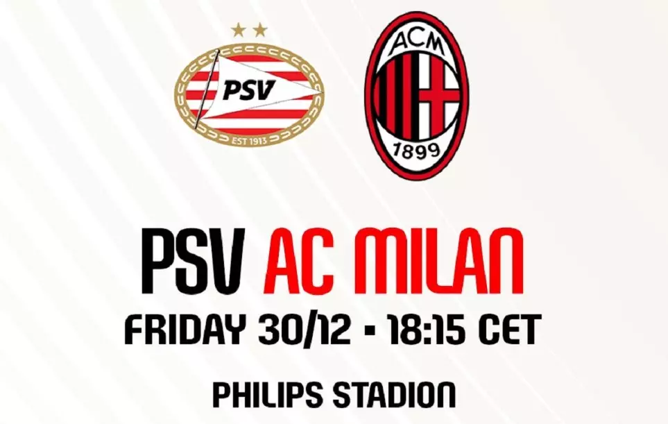 Soi kèo PSV Eindhoven vs AC Milan - 00h15 ngày 31/12
