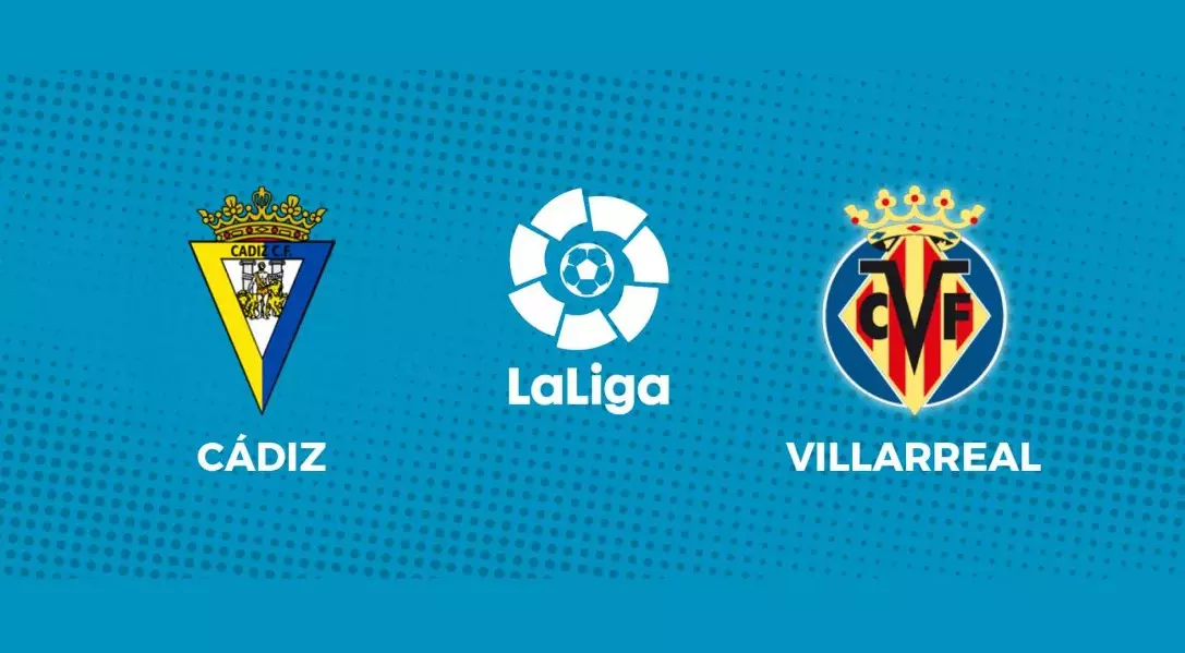 Soi kèo Villarreal vs Cadiz - 0h30 ngày 25/5