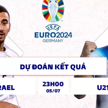 Soi kèo U21 Israel vs U21  Anh – 23h00 ngày 5/7