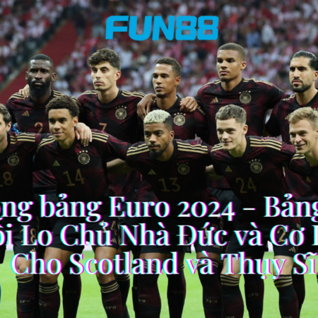 Phân Tích Chi Tiết Các vòng bảng Euro 2024 – Bảng A