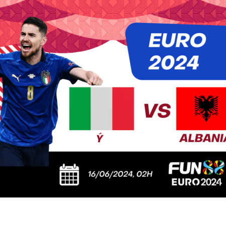 Soi Kèo Ý vs Albania: Phân Tích Chi Tiết từ Fun88 cho Trận Đấu Ngày 16/6
