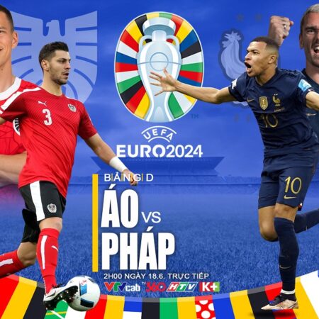 Pre game – Phân tích Áo vs Pháp bảng D Euro 2024