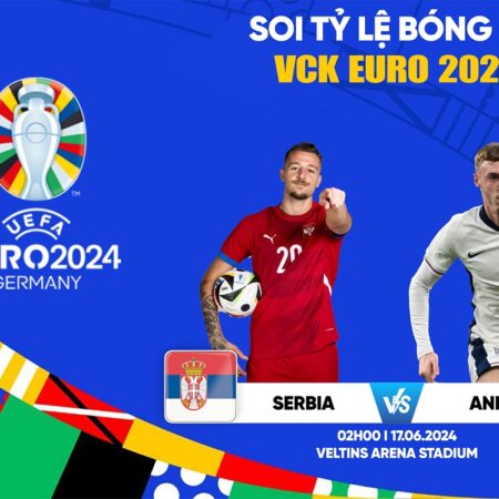 Pre game – Phân tích Serbia vs Anh bảng C Euro 2024