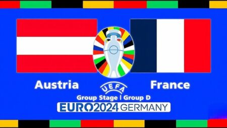 Soi kèo Euro 2024: Áo vs Pháp 02h  ngày 18/06