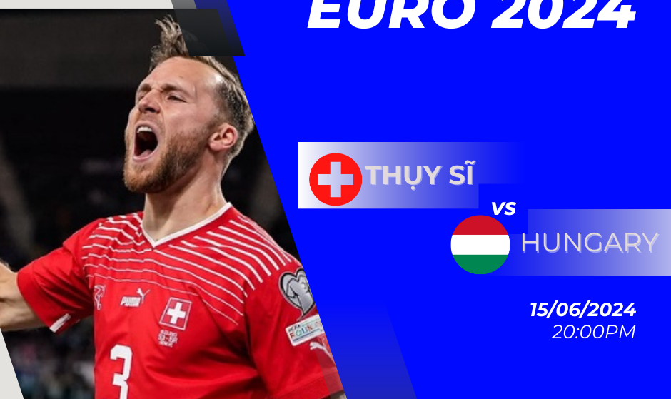 Hungary vs Thụy Sĩ: Cuộc Đối Đầu Hấp Dẫn Tại VCK Euro 2024